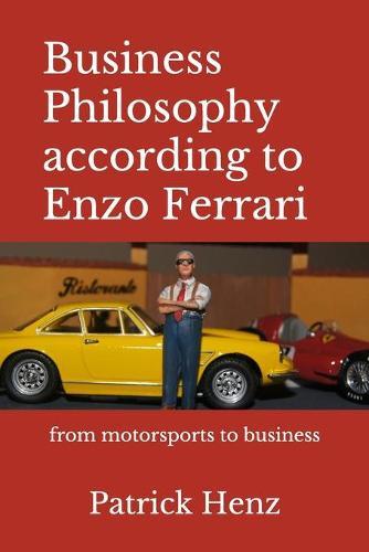 Business Philosophy according to Enzo Ferrari: from motorsports to business