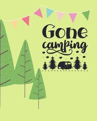 Gone Camping: 100 Page 8x10 Family Camping Journal with Many Featured Prompts. Light Green Cover with Trees Design