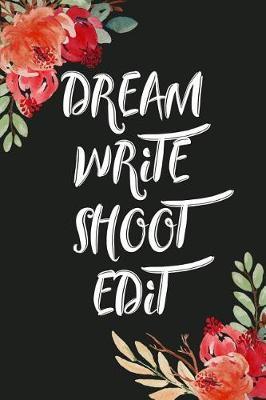 Dream Write Shoot Edit: Filmmaker Blank Lined Journal