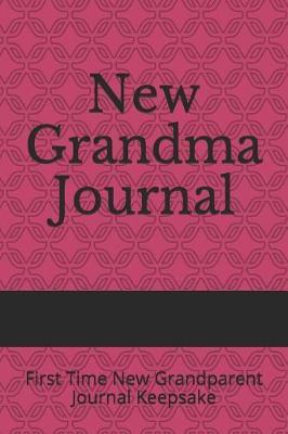 New Grandma Journal: First Time New Grandparent Journal Keepsake