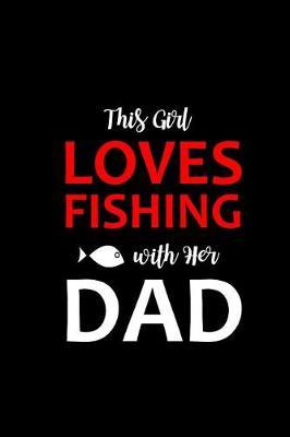 Fishing with Her Dad: Funny Hilarious Novelty Gift for Fishing Lovers Funky Gift Idea for Fishermen, Small Blank Lined Journal, Notebook to Write in for Daughter