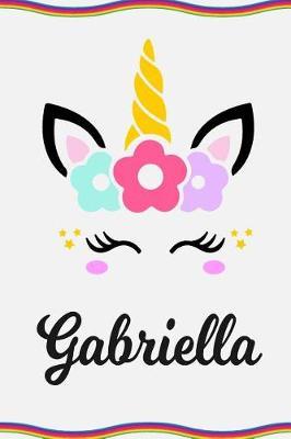 Gabriella: Personal Notebook Personal Diary Unicorn Notebook Personalized Journal Customized Journal Unicorn Lover Gift Personal Name Notebook