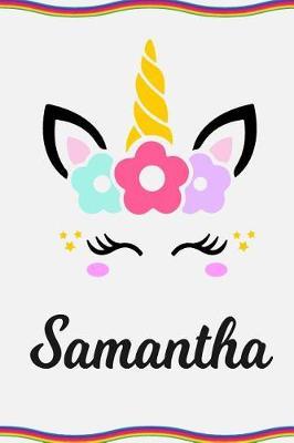Samantha: Personal Notebook Personal Diary Unicorn Notebook Personalized Journal Customized Journal Unicorn Lover Gift Personal Name Notebook
