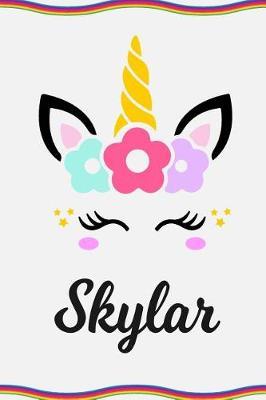 Skylar: Personal Notebook Personal Diary Unicorn Notebook Personalized Journal Customized Journal Unicorn Lover Gift Personal Name Notebook