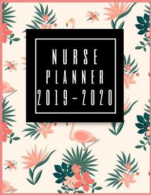 Nurse Planner 2019-2020: Planner for Nurses 2019-2020, Weekly and Monthly Nurse Planner (January 2019 Through December 2020)