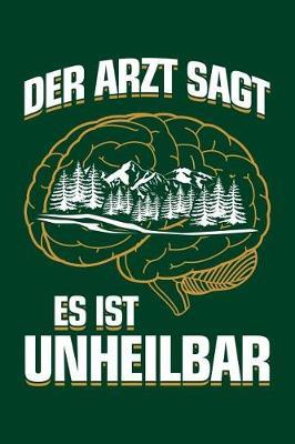 Der Arzt Sagt Es Ist Unheilbar: Notizbuch F r Forstwirt Forstwirt-In Forst-Wirtschaft Wald B ume