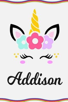 Addison: Personal Notebook Personal Diary Unicorn Notebook Personalized Journal Customized Journal Unicorn Lover Gift Personal Name Notebook