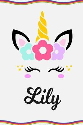 Lily: Personal Notebook Personal Diary Unicorn Notebook Personalized Journal Customized Journal Unicorn Lover Gift Personal Name Notebook