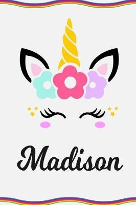 Madison: Personal Notebook Personal Diary Unicorn Notebook Personalized Journal Customized Journal Unicorn Lover Gift Personal Name Notebook