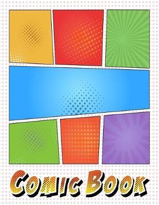 Comic Sketch Book - Blank Panel Layout: Draw Your Own Comics Multi Strip Template Drawing Notebook for Kids & Adults Size 8.5x11 110 Pages Soft Cover