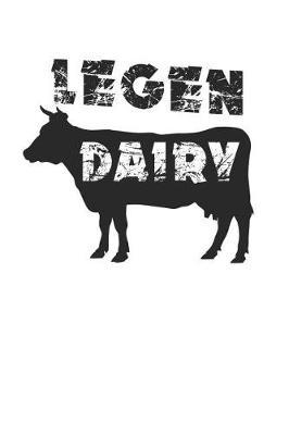 Legen Dairy: Funny Cow Farmer Dairy Cow Animal Journal (6x9)