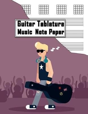 Guitar Tablature Music Note Paper: Perfect for Creating Your Own Guitar Music