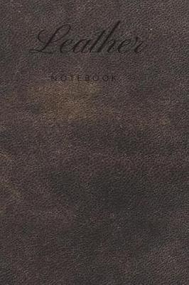 Lather Notebook: Writing Journal, Personal Diary, 6x9 Lined Journal, Writers Notebook Personal Journal, Faux Leather Journal, Refillable, Gift for Writers and Travelers, Men or Women