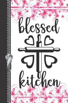 Blessed Kitchen: Cooking Recipe Maker Writing Log Recording Memories Journal Diary