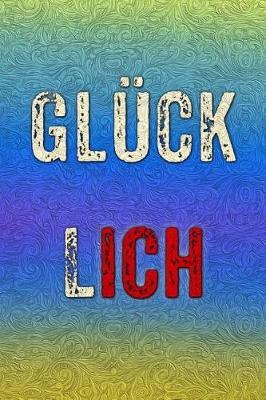 Gl cklich: Dein Motivationstagebuch - Dankbarkeitsbuch - Erfolgsplaner - Tagebuch - Gedankenalbum - Tagesplaner - Journal - Gl cksalbum - ... - Skizzenbuch - Gedankensammler - Dot Grid