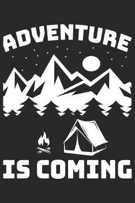 Adventure Is Coming: Camping Journal Blank Lined Notebook