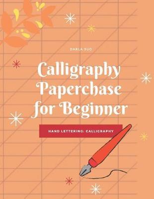 Calligraphy Paperchase for Beginner: Hand Lettering: Calligraphy Botebook: Training, Exercises and Practice