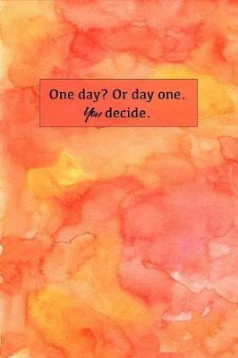 One Day? or Day One: Sketchbook for Artist Funky Novelty Gift for Art Lovers, Small Blank Sketch Book