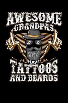 Awesome Grandpas Have Tattoos and Beards: Journal, College Ruled Lined Paper, 120 Pages, 6 X 9