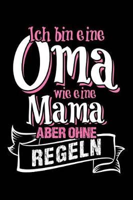 Oma = Mama Ohne Regeln: Notizbuch F r Gro mutter Mutter-Tag Gro eltern-Tag