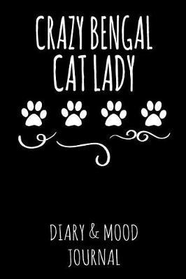 Crazy Bengal Cat Lady: Cat Lover Diary & Mood Journal - Black