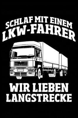 Wir Lieben Langstrecke: Notizbuch F r Lkw-Fahrer Fernfahrer Berufs-Kraftfahrer Lastwagen