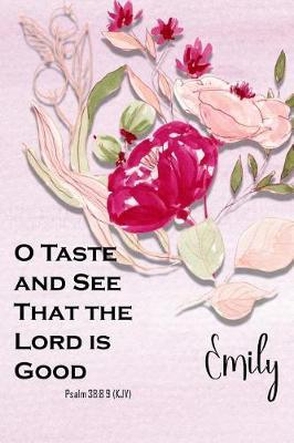 Emily: O Taste and See That the Lord Is Good: Bible Topics Journal and Verses
