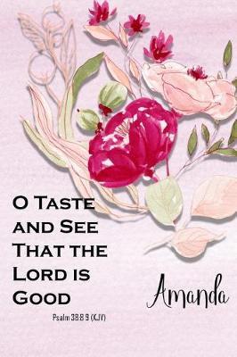 Amanda: O Taste and See That the Lord Is Good: Bible Topics Journal and Verses
