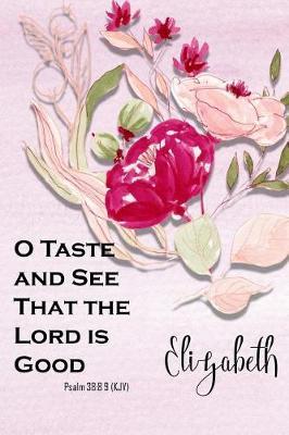 Elizabeth: O Taste and See That the Lord Is Good: Bible Topics Journal and Verses