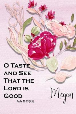 Megan: O Taste and See That the Lord Is Good: Bible Topics Journal and Verses