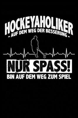 Hockeyaholiker - Ich -: Notizbuch F r Hockey Hockeyspieler-In Hockey-Fan