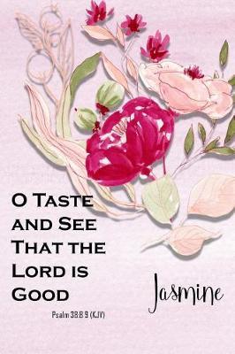 Jasmine: O Taste and See That the Lord Is Good: Christian Journal with Bible Topics and Verses