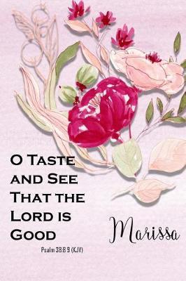 Marissa: O Taste and See That the Lord Is Good: Christian Journal with Bible Topics and Verses