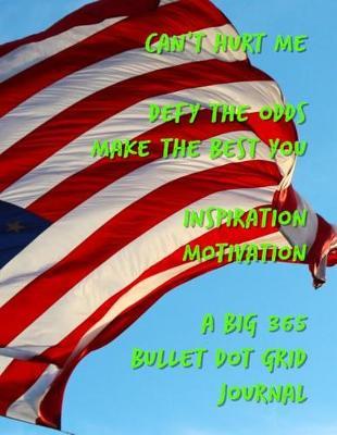Can't Hurt Me Defy the Odds Make the Best You Inspiration Motivation: A Big 365 Bullet Dot Grid Journal