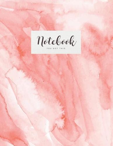 Notebook: Beautiful pink watercolor You got this ★ School supplies ★ Personal diary ★ Office notes 8.5 x 11 - big notebook 150 pages College ruled
