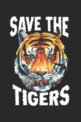 Save the Tigers: Wildlife Animal Journal Blank Lined Notebook