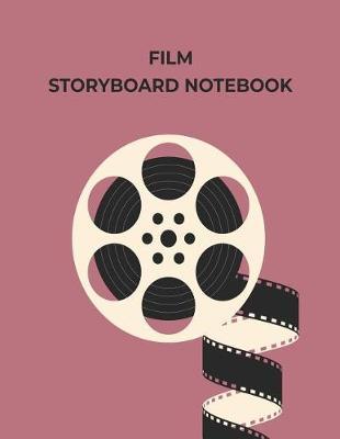 Storyboard Notebook: Blank Storyboarding Journal Template Paper for Movie Filmmakers, Playwrights, Advertisers, Animators, Social Media Video Creators. Cinema Notebook Sketch Pad with 2x4 Storyboard Frames (8.5 X 10 Inches).