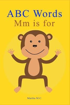 ABC Words MM Is for: ABC Animals from A to Z for Kids, Kids 1-5 Years Old (Baby First Words, Alphabet Book, Children's Book, Toddler Book) (A to Z Words for Kids Series 2)