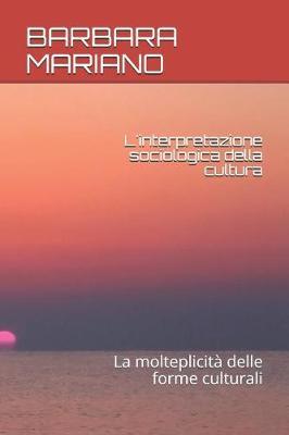 L'interpretazione sociologica della cultura: La molteplicita delle forme culturali
