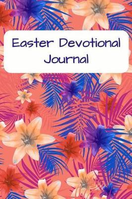 Easter Devotional Journal: Lined Notebook for Sermons and Bible Scripture Study - Coral Floral Pattern