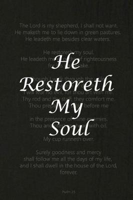 He Restoreth My Soul: A Daily Prayer Journal Notebook to Write In, with Matte Soft Cover. 120 Blank Lined Pages for Thoughts, Prayers, Thanks and Devotions