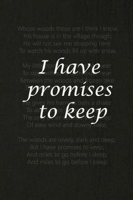 I Have Promises to Keep: A Daily Prayer Journal Notebook to Write In, with Matte Soft Cover. 120 Blank Lined Pages for Thoughts, Prayers, Thanks and Devotions