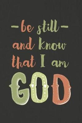 Be Still and Know That I Am God: A Daily Prayer Journal Notebook to Write In, with Matte Soft Cover. 120 Blank Lined Pages for Thoughts, Prayers, Thanks and Devotions