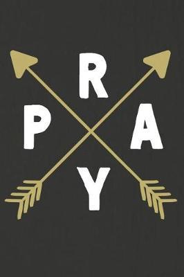 Pray: A Daily Prayer Journal Notebook to Write In, with Matte Soft Cover. 120 Blank Lined Pages for Thoughts, Prayers, Thanks and Devotions