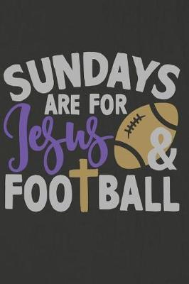 Sundays Are for Jesus and Football: A Daily Prayer Journal Notebook to Write In, with Matte Soft Cover. 120 Blank Lined Pages for Thoughts, Prayers, Thanks and Devotions