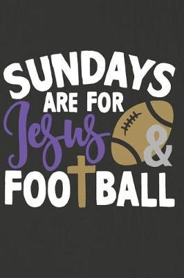 Sundays Are for Jesus and Football: A Daily Prayer Journal Notebook to Write In, with Matte Soft Cover. 120 Blank Lined Pages for Thoughts, Prayers, Thanks and Devotions