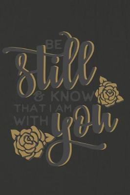 Be Still and Know That I Am with You: A Daily Prayer Journal Notebook to Write In, with Matte Soft Cover. 120 Blank Lined Pages for Thoughts, Prayers, Thanks and Devotions