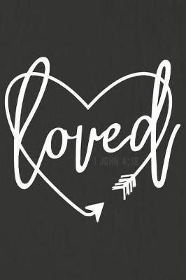 Loved 1 John 4: 19: A Daily Prayer Journal Notebook to Write In, with Matte Soft Cover. 120 Blank Lined Pages for Thoughts, Prayers, Thanks and Devotions