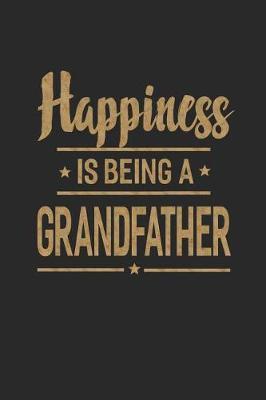 Happiness Is Being a Grandfather: Grandpa Memory Journal Blank Lined Note Book Father's Day Men Gift 104 Pages