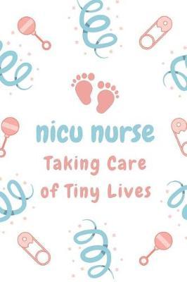 NICU Nurse Journal: 120 Lined Pages - 6 X 9 (Diary, Notebook, Composition Book, Writing Tablet) - Gift for Nursing Graduate, Student or Registered Nurse